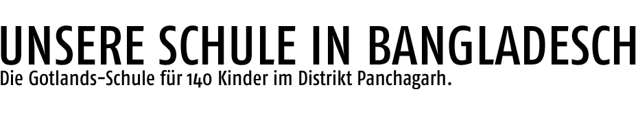 Unsere Schule in Bangladesch - Die Gotlands-Schule für 140 Kinder im Distrikt Panchagarh.
